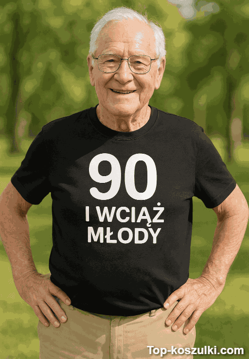 Śmieszna koszulka 90 lat wciąż młody