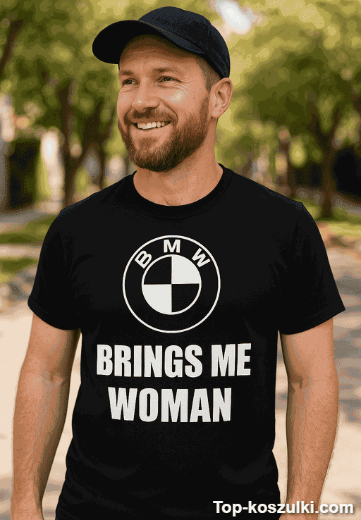 Śmieszna koszulka BMW brings me woman