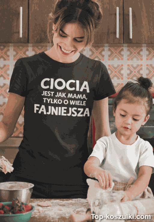 Śmieszna koszulka ciocia fajniejsza od mamy