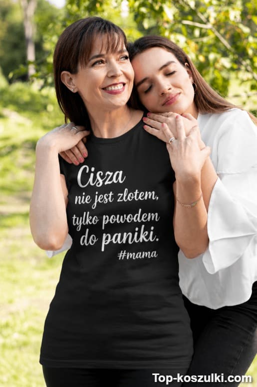 Śmieszna koszulka cisza nie jest złotem mama