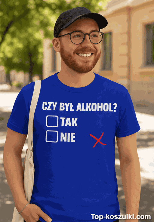 Śmieszna koszulka czy był alkohol
