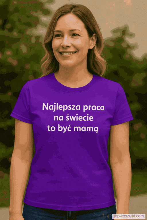 Śmieszna koszulka dla mamy najlepsza praca na świecie