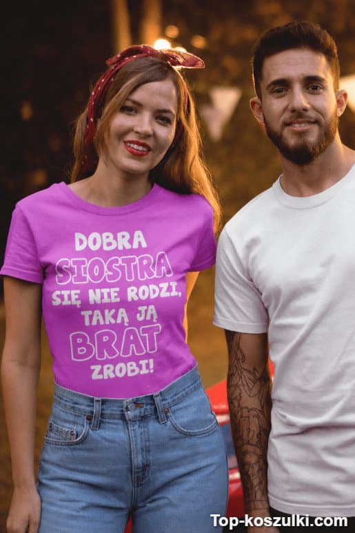 Śmieszna koszulka dobra siostra brat zrobi