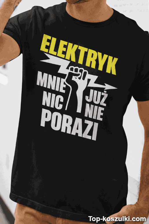 Śmieszna koszulka elektryk nic mnie nie porazi