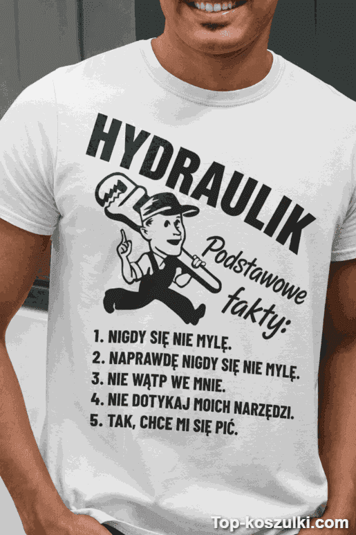 Śmieszna koszulka hydraulik podstawowe fakty