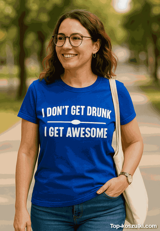 Śmieszna koszulka I dont get drunk awesome