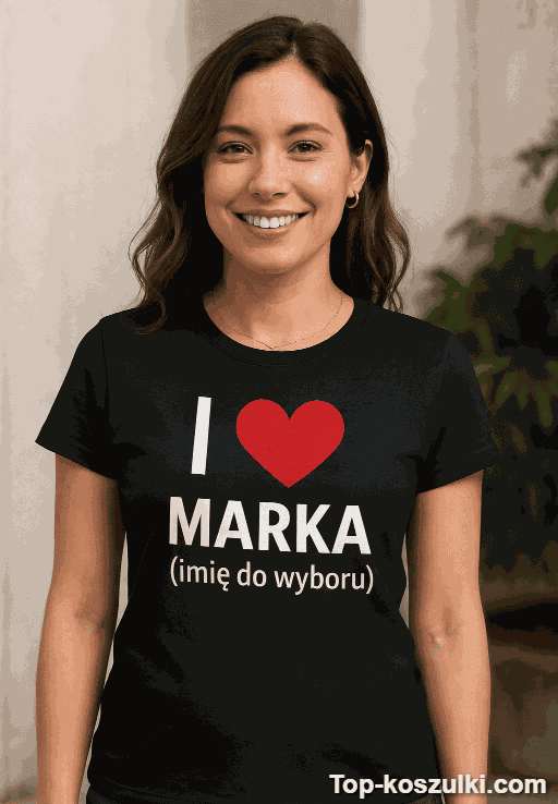 Śmieszna koszulka i love imię do wyboru
