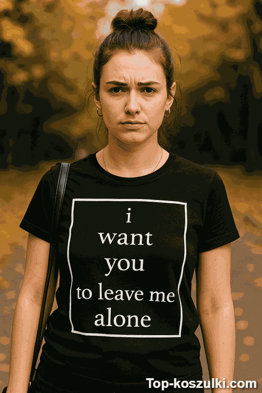 Śmieszna koszulka i want you to leave me alone