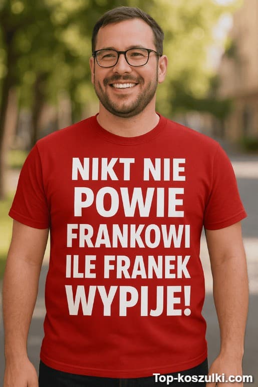 Śmieszna koszulka ile wypije z dowolnym imieniem 2