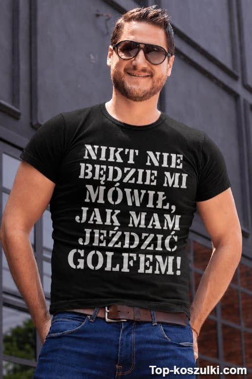 Śmieszna koszulka jak jeździć Golfem