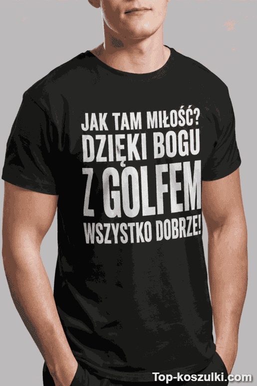 Śmieszna koszulka jak tam miłość golf