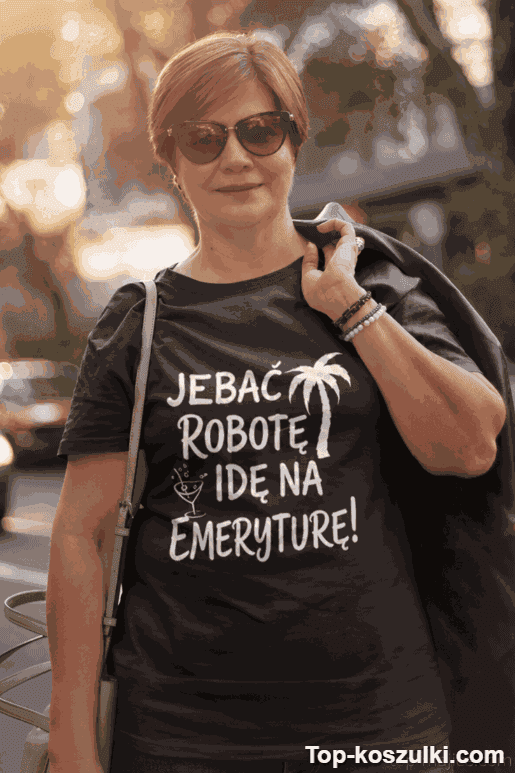 Śmieszna koszulka jebać robotę idę na emeryturę