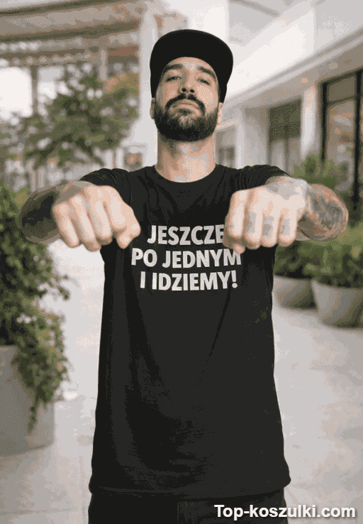 Śmieszna koszulka jeszcze po jednym i idziemy