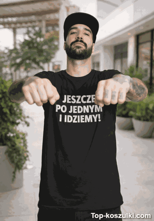 Śmieszna koszulka jeszcze po jednym i idziemy