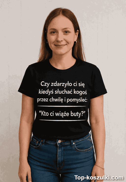 Śmieszna koszulka kto ci wiąże buty