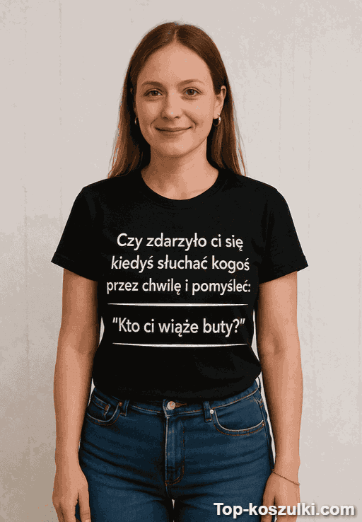 Śmieszna koszulka kto ci wiąże buty