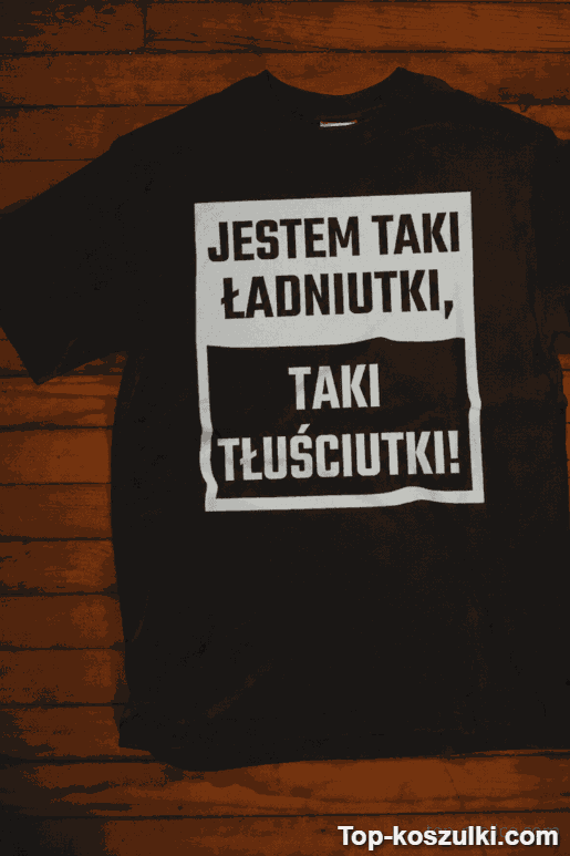 Śmieszna koszulka ładniutki tłuściutki