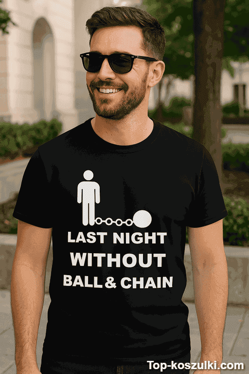 Śmieszna koszulka last night without ball chain
