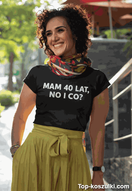Śmieszna koszulka mam 40 lat no i co