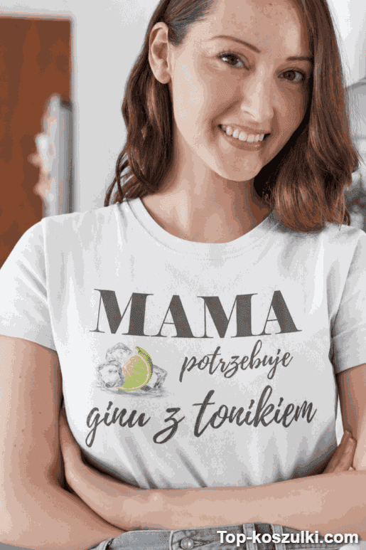 Śmieszna koszulka mama potrzebuje ginu z tonikiem