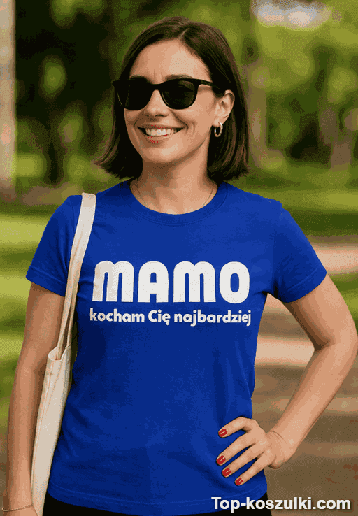 Śmieszna koszulka mamo kocham cię najbardziej