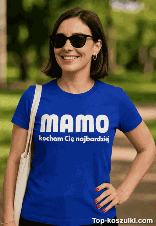 Śmieszna koszulka mamo kocham cię najbardziej