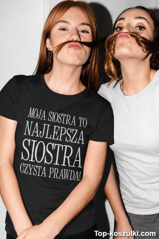 Śmieszna koszulka najlepsza siostra czysta prawda