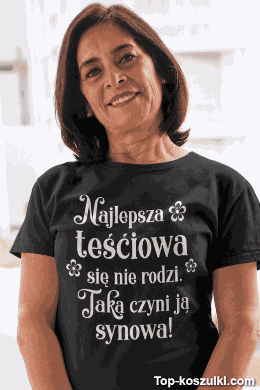 Śmieszna koszulka najlepsza teściowa synowa