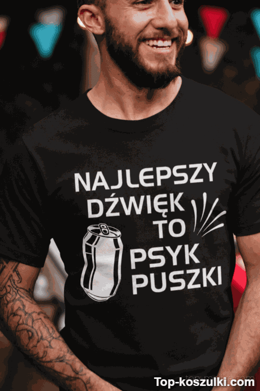 Śmieszna koszulka najlepszy dźwięk psyk puszki