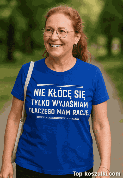 Śmieszna koszulka nie kłócę się mam rację