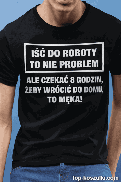 Śmieszna koszulka nie problem iść do roboty
