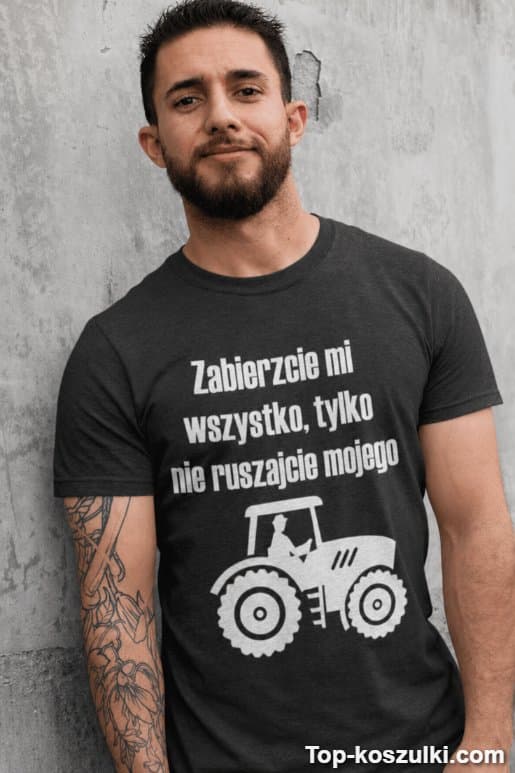 Śmieszna koszulka nie ruszajcie mojego traktora