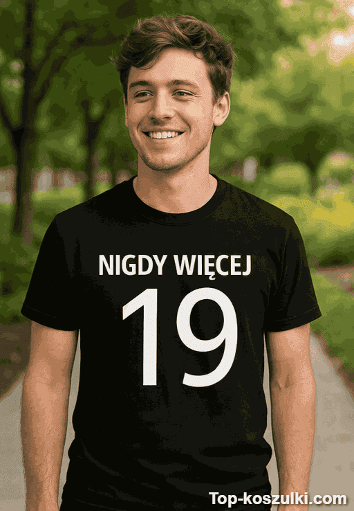 Śmieszna koszulka nigdy więcej 19
