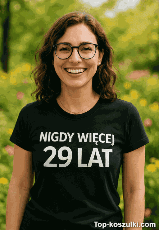 Śmieszna koszulka nigdy więcej 29 lat