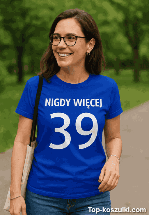 Śmieszna koszulka nigdy więcej 39 lat