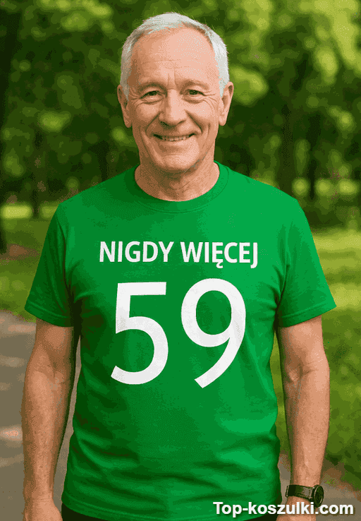 Śmieszna koszulka nigdy więcej 59 lat
