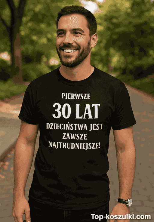 Śmieszna koszulka pierwsze 30 lat dzieciństwa