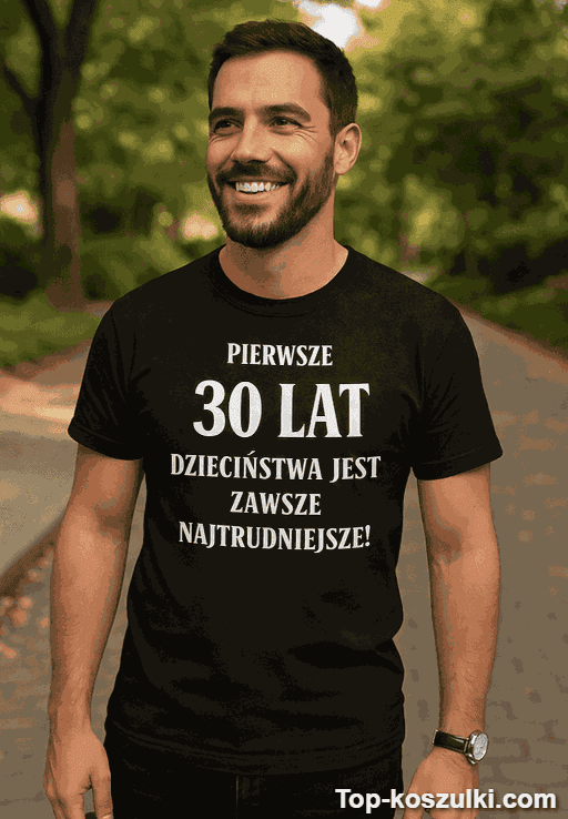 Śmieszna koszulka pierwsze 30 lat dzieciństwa