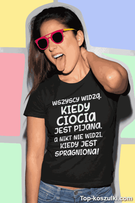 Śmieszna koszulka pijana ciocia