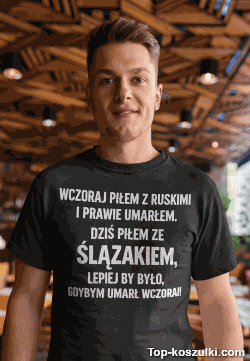 Śmieszna koszulka piłem z Ruskimi i Ślązakiem