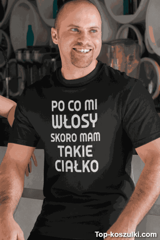 Śmieszna koszulka po co mi włosy ciałko