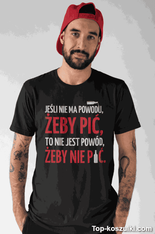 Śmieszna koszulka powód żeby pić