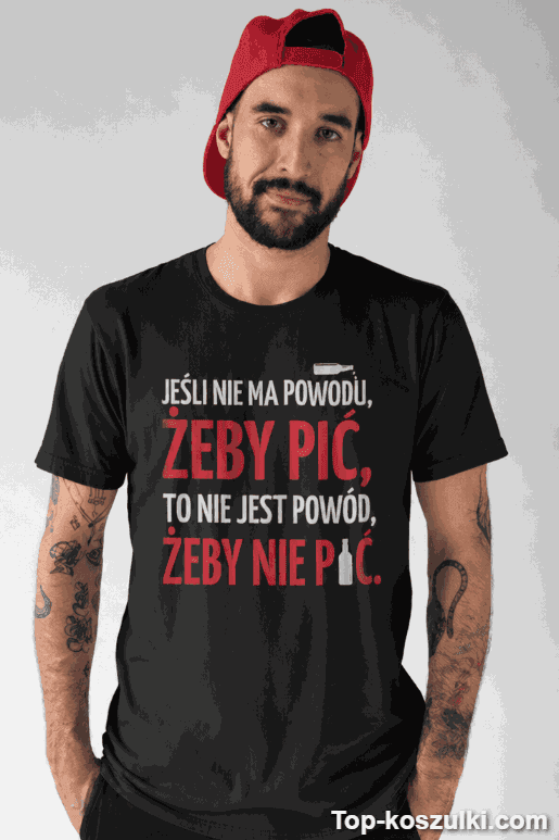 Śmieszna koszulka powód żeby pić