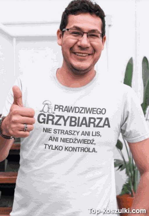 Śmieszna koszulka prawdziwy grzybiarz kontrola