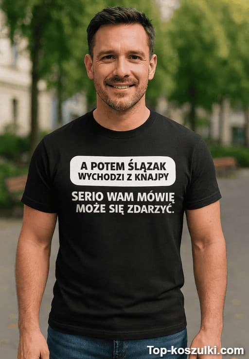 Śmieszna koszulka Ślązak wychodzi z knajpy