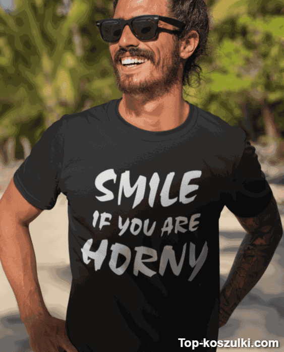 Śmieszna koszulka smile if you are horny