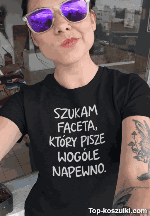 Śmieszna koszulka szukam faceta ortografia