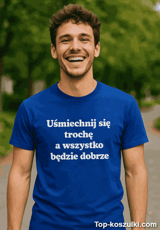 Śmieszna koszulka uśmiechnij się a wszystko będzie dobrze