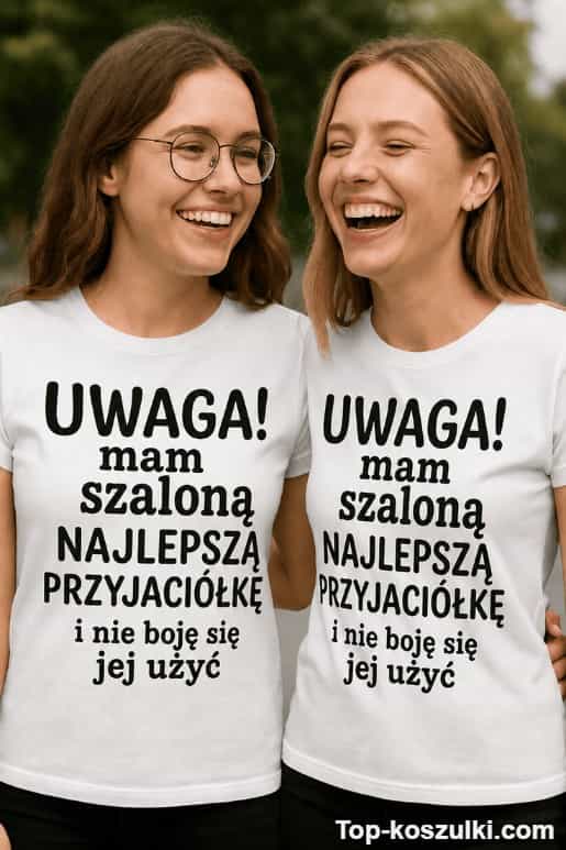 Śmieszna koszulka uwaga mam szaloną przyjaciółkę