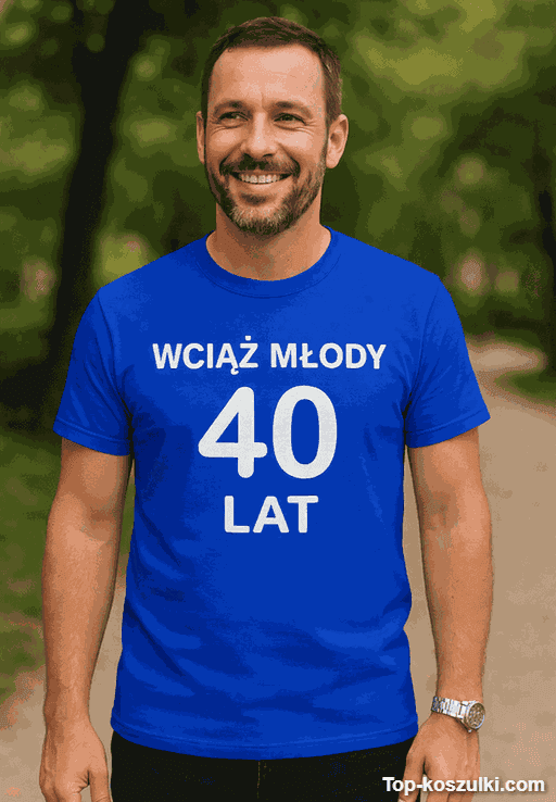 Śmieszna koszulka wciąż młody 40 lat